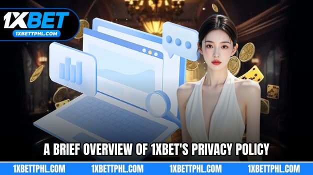 A brief overview of 1XBET's privacy policy.