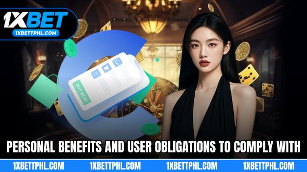 Personal benefits and user obligations to comply with.